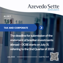The deadline for submission of the statement of Brazilian investments abroad starts on July 31, referring to the 2nd Quarter of 2022