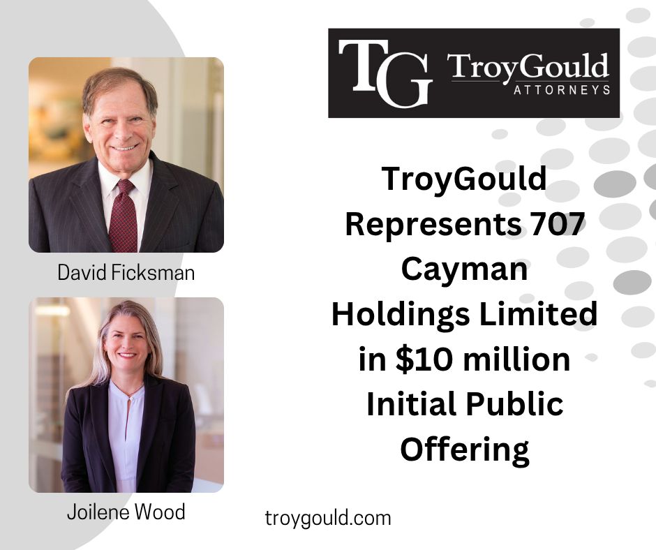 TroyGould Represents 707 Cayman Holdings Limited in $10 million Initial Public Offering